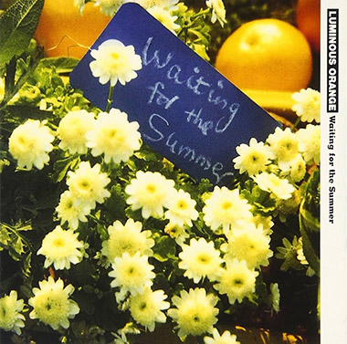 Luminous Orange – Waiting For The Summer（1997） | Akira's Gonna